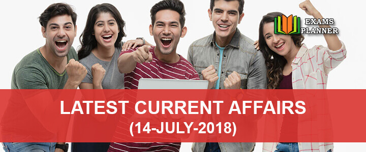 Latest Current Affairs July 2018